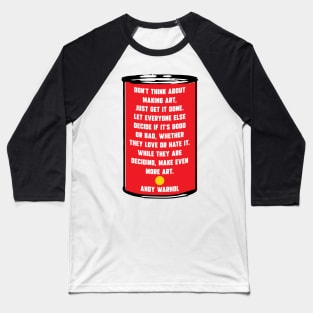 Don't think about making art, just get it done. Baseball T-Shirt